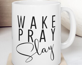 Wake Pray Slay Funny Sarcastic 11 oz Coffee Mug
