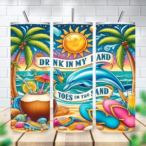 May include: A colorful tumbler with a beach scene featuring a palm tree, a dolphin, a coconut, and the text "Drink in my hand, toes in the sand".