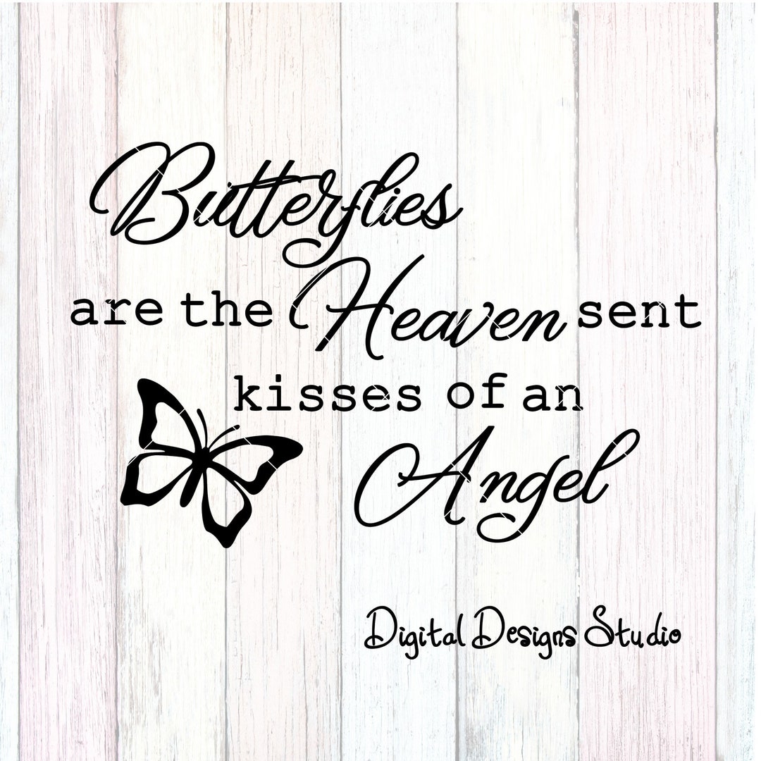 Butterflies Are the Heaven Sent Kisses of an Angel Memorial in Memory