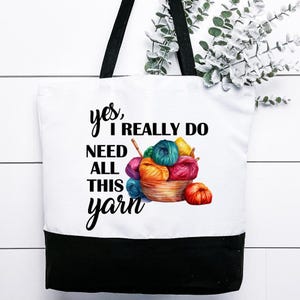 Yes I Really Do Need All This Yarn Large Tote Bag Funny Sarcastic Gift For Her