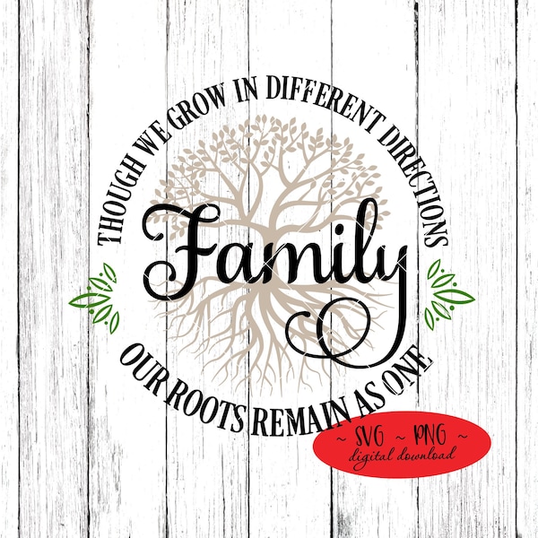 Family Though We Grow In Different Directions Our Roots Remain As One Inspirational Quote Cutting File Digital Download svg png Sublimation