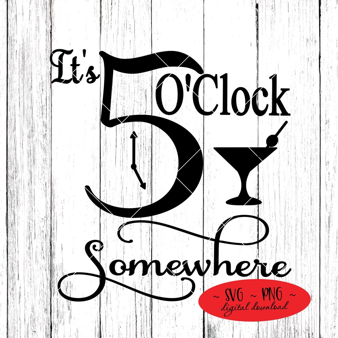 It's 5 O'clock Somewhere Cutting File Digital Download Svg Png Not A ...