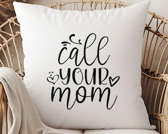 Call Your Mom Throw Pillow Cover (pillow insert NOT INCLUDED) Gift For Her Him College Dorm