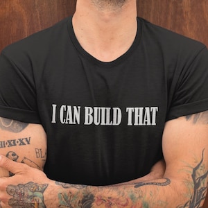 I Can Build That, Carpenter Gift, WoodWorking Shirt, Carpenter Shirt, Woodwork Gifts, Wood Worker, V-Neck, Tank Top, Sweatshirt, Hoodie