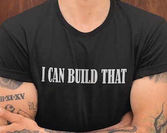 I Can Build That, Carpenter Gift, WoodWorking Shirt, Carpenter Shirt, Woodwork Gifts, Wood Worker, V-Neck, Tank Top, Sweatshirt, Hoodie