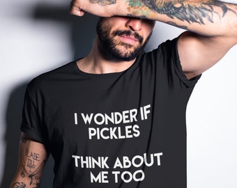 I Wonder If Pickles Think About Me Too Shirt, Funny Pickles Shirt, Pickles Lover Shirt, Pickles Gift, Tank Top, Sweatshirt, Hoodie