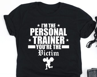 I'm The Personal Trainer You're The Victim Shirt, Fitness Trainer, Personal Trainer, Fitness Trainer Gift, V-Neck,Tank Top,Sweatshirt,Hoodie