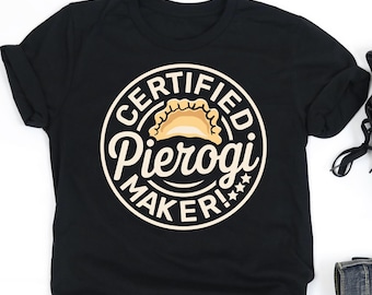 Certified Pierogi Maker Shirt, Pierogi Shirt, Pierogi Dumpling Lover Shirt, Pierogi Lover Gift, V-Neck, Tank Top, Sweatshirt, Hoodie
