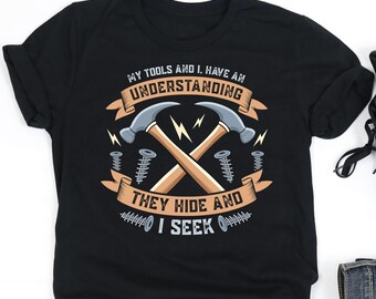 My Tools And I Have An Understanding Shirt, Woodworking Shirt, Woodworker Shirt, Woodworking Gift, V-Neck, Tank Top, Sweatshirt, Hoodie
