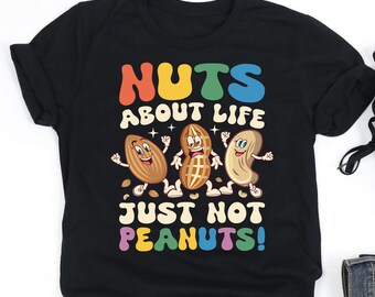 Nuts About Life Just Not Peanuts Shirt, Peanut Allergy Shirt, Peanut Awareness, Peanut Allergy Gift, V-Neck, Tank Top, Sweatshirt, Hoodie