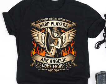 Just Where Did The Notion That Harp Players Are Angelic Come From Shirt, Harp Player Shirt, Harpist Gift, V-Neck, Tank Top,Sweatshirt,Hoodie