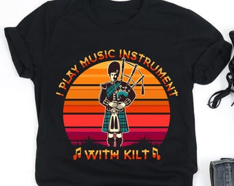 I Play Music Instrument With Kilt Shirt, Bagpipe Player Shirt, Bagpiper Shirt, Bagpipe Musician Gift, V-Neck, Tank Top, Sweatshirt, Hoodie