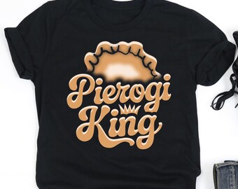Pierogi King Shirt, Pierogi Shirt, Pierogi Dumpling Lover Shirt, Pierogi Lover Gift, V-Neck, Tank Top, Sweatshirt, Hoodie