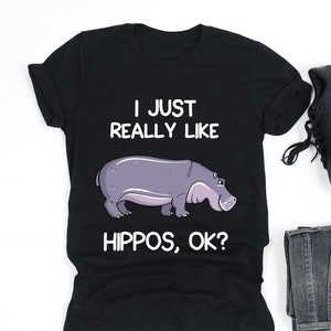 I Just Really like Hippos Shirt, Hippo Shirt, Hippo Lover Gift, Hippopotamus Shirt, V-Neck, Tank Top, Sweatshirt, Hoodie