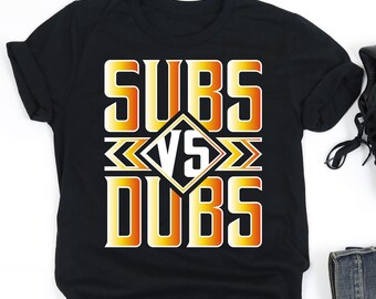 Subs Vs Dubs Shirt, Anime Lover Shirt, Anime Lover Gift, Weeb Otaku Gift, V-Neck, Tank Top, Sweatshirt, Hoodie