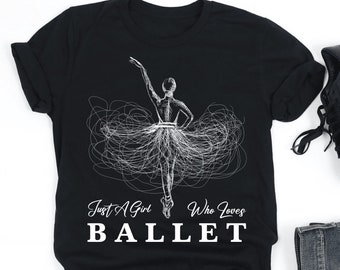 Just A Girl Who Loves Ballet Shirt, Ballet Shirt, Ballerina Shirt, Ballet Lover Gift, Ballerina Gift, V-Neck, Tank Top, Sweatshirt, Hoodie