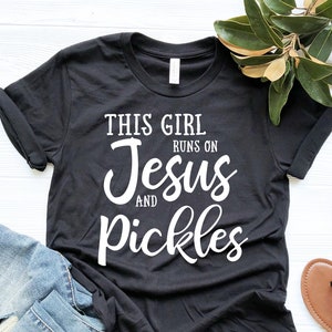 This Girl Runs on Jesus and Pickles Shirt, Pickles Shirt, Christian Shirt, Pickles, Religious T Shirt, V-Neck, Tank Top, Sweatshirt, Hoodie