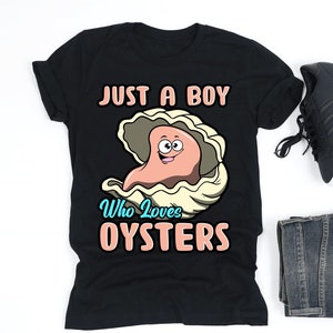 Just A Boy Who Loves Oysters Shirt, Oyster Shirt, Oyster Tshirt, Oyster Lover Shirt,  Oyster Gift, V-Neck, Tank Top, Sweatshirt, Hoodie
