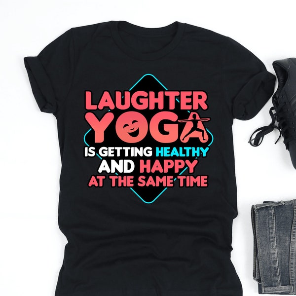 Laughter Yoga Is Getting Healthy And Happy At The Same Time Shirt, Laughter Yoga Shirt, Yogi Gift, V-Neck, Tank Top, Sweatshirt, Hoodie