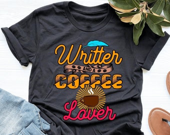 Writter And A Coffee Lover Shirt, Writer Author Shirt, Coffee Lover Writer, Coffee Lover Gift, V-Neck, Tank Top, Sweatshirt, Hoodie
