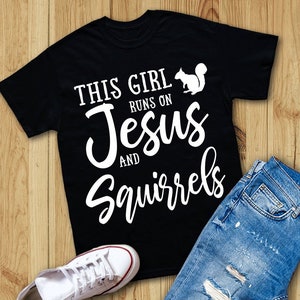 This Girl Runs On Jesus And Squirrels Shirt, Squirrels Shirt, Squirrel T Shirt, Squirrel Gifts, V-Neck, Tank Top, Sweatshirt, Hoodie