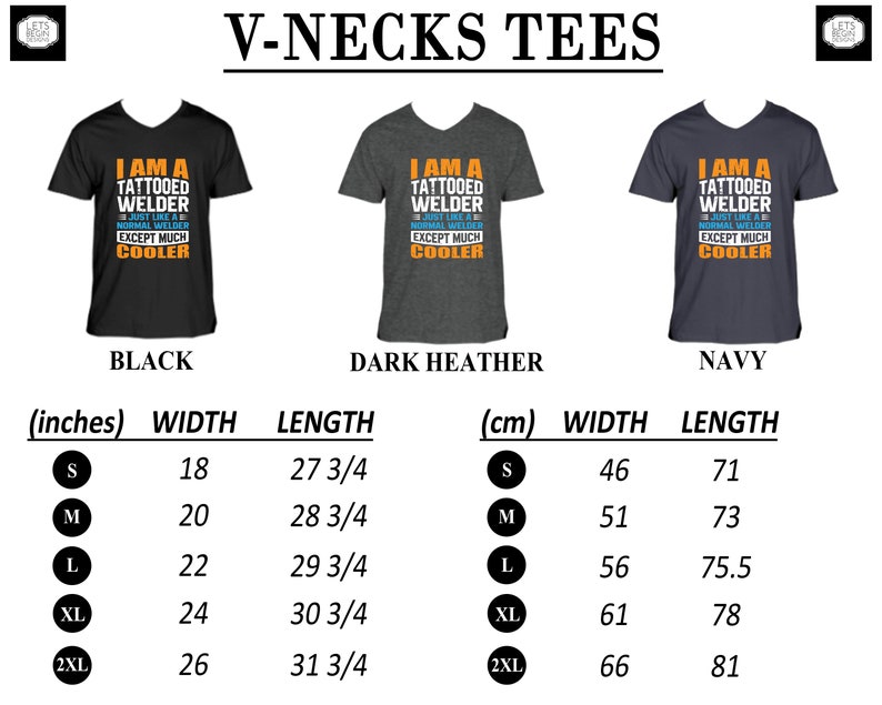 May include: Three V-neck t-shirts in black, dark heather, and navy blue with the text "I am a tattooed welder - Just like a normal welder except much cooler". The shirts are available in sizes S, M, L, XL, and 2XL. The size chart shows the width and length of each size in inches and centimeters.