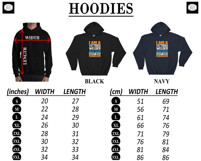 May include: A size chart for hoodies in black and navy blue. The hoodies feature the text "I am a tattooed welder except much cooler". The chart shows measurements in inches and centimeters for sizes S through 5XL.