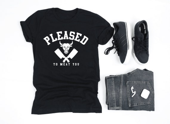 Pleased To Meat You Shirt, Butcher Shirt, Punny Shirts, Meat Butcher Shirt, Butcher Gifts, V-Neck, Tank Top, Sweatshirt, Hoodie