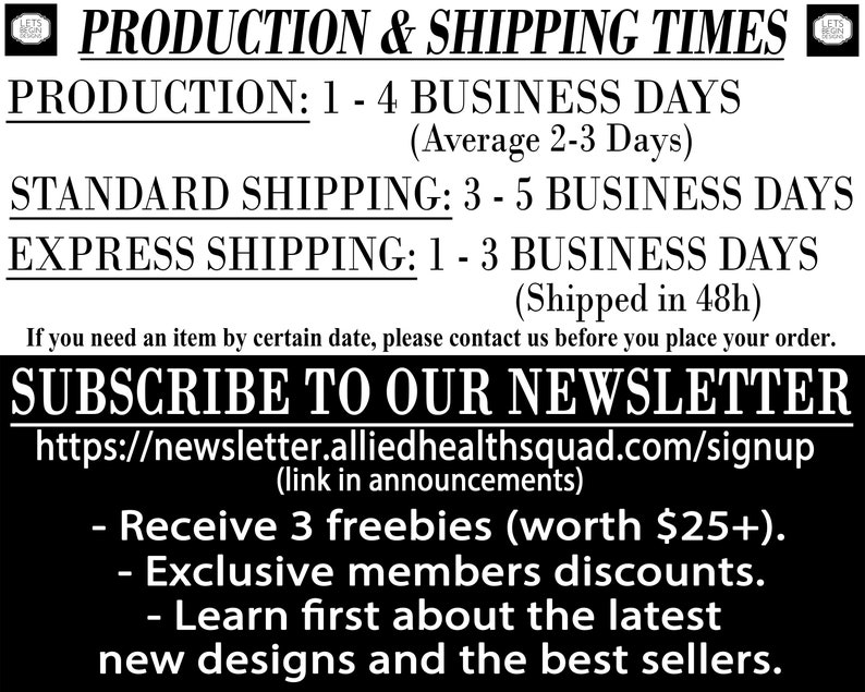 May include: Black and white text on a white background with a black border. The text reads "PRODUCTION & SHIPPING TIMES" and lists production and shipping times in business days. The text also includes a link to subscribe to a newsletter.