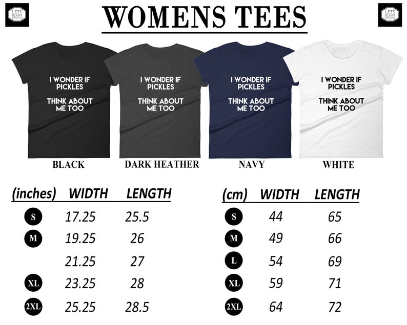 May include: A size chart for women's t-shirts with the text "I wonder if pickles think about me too" printed on the shirts. The chart shows the width and length of the shirts in inches and centimeters for sizes S, M, L, XL, and 2XL. The shirts are available in black, dark heather, navy, and white.