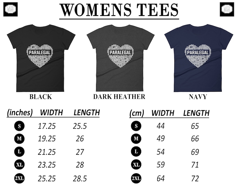 May include: A women's t-shirt featuring a heart-shaped design made up of the word "PARALEGAL" in white text. The shirt is available in black, dark heather, and navy. The size chart shows measurements in inches and centimetres.