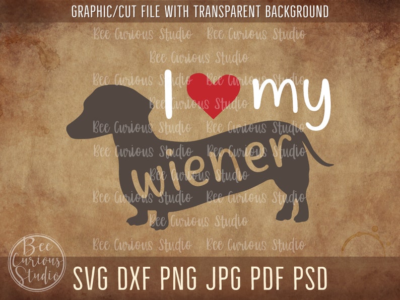 Dxf Digital Cut File For Cricut Or Silhouette Dachshund Graphic I Love My Wiener Pdf