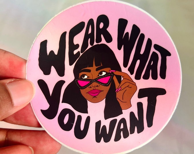 Wear What You Want, Black Woman Quote 3in Pink Matte Vinyl Waterproof Sticker, Black Girl, Unbothered, Weatherproof Sticker, Body Positive