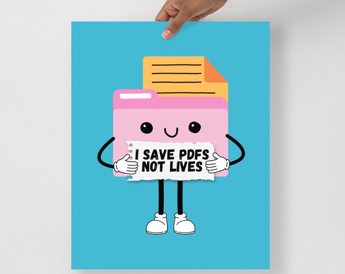 I Save PDFs Not Lives  Poster Art Print | Office Work Humor, Funny, Relatable Art Print