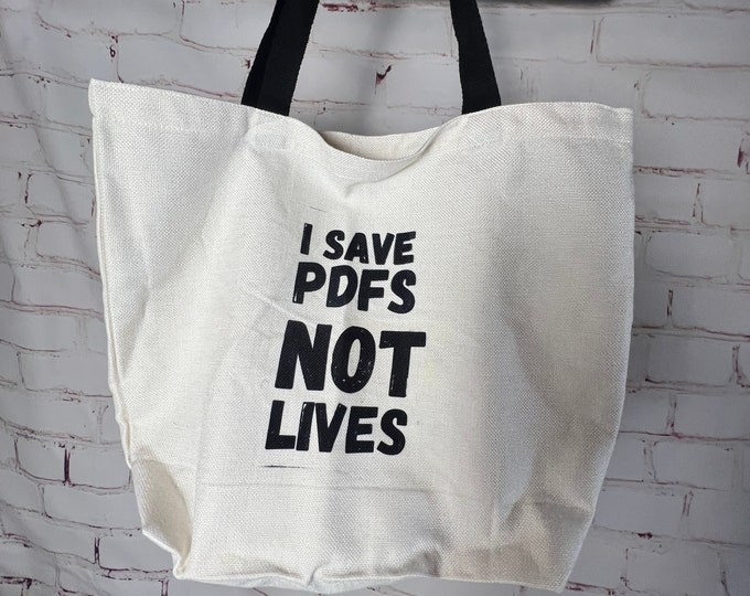 IMPERFECT I Save PDFs Not Lives Tote Bag Office Humor Gift 18 inch Canvas Work Bag