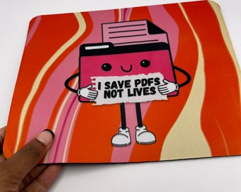 I Save PDFs Not Lives Mouse Pad