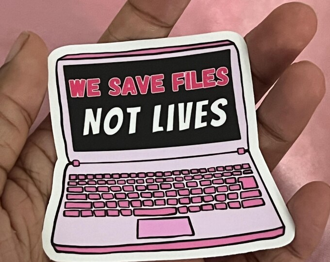 Funny Office Humor Sticker I Save Files Not Lives Quote Work Sticker Corporate Work Gift Team Gift For Employee Water Bottle Sticker Laptop