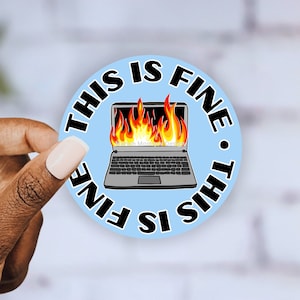 Occupation Sticker, This Is Fine Meme, Sarcastic, Work Reminder, Vinyl Waterproof Sticker, Work Humor Funny Gift Coworkers Team