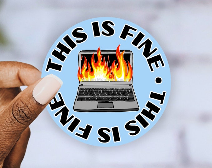 Occupation Sticker, This Is Fine Meme, Sarcastic, Work Reminder, Vinyl Waterproof Sticker, Work Humor Funny Gift Coworkers Team