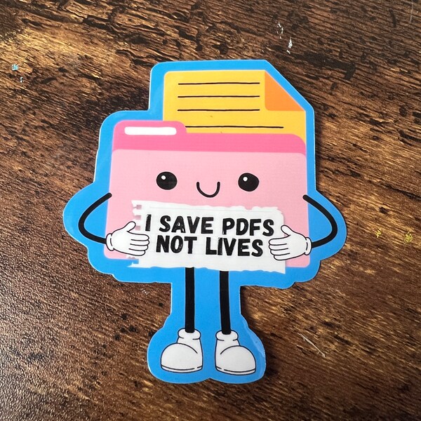 I Save PDFs, Not Lives Vinyl Sticker | Handmade, Glossy Laminated Finish