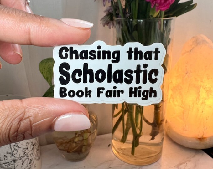 Chasing That Scholastic Book Fair High Handmade Glossy Vinyl Sticker