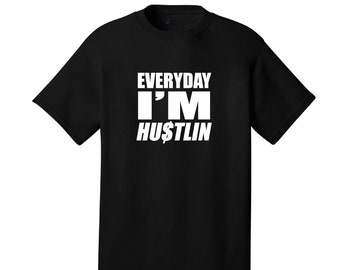 Everyday I'm Hustlin Graphic T-Shirt Comedy On The Grind Work Hard
