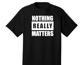 Nothing Really Matters Comical T-Shirt Bohemian Rhapsody Song Music