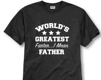 World's Greatest Farter...I Mean Father Comical T-Shirt Dad Jokes Funny