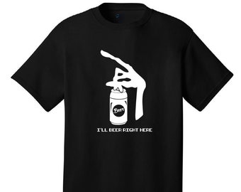 I'll Beer Right Here E.T. Graphic T-Shirt Comedy Beer Fashion funny drinking 80's movies the the extra terrestrial