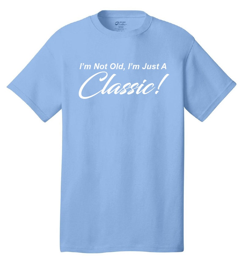 I'm Not Old, I'm Just A Classic Comical T-Shirt Funny Humor Classic Retro Old School image 5