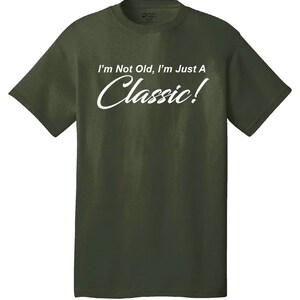 I'm Not Old, I'm Just A Classic Comical T-Shirt Funny Humor Classic Retro Old School image 7