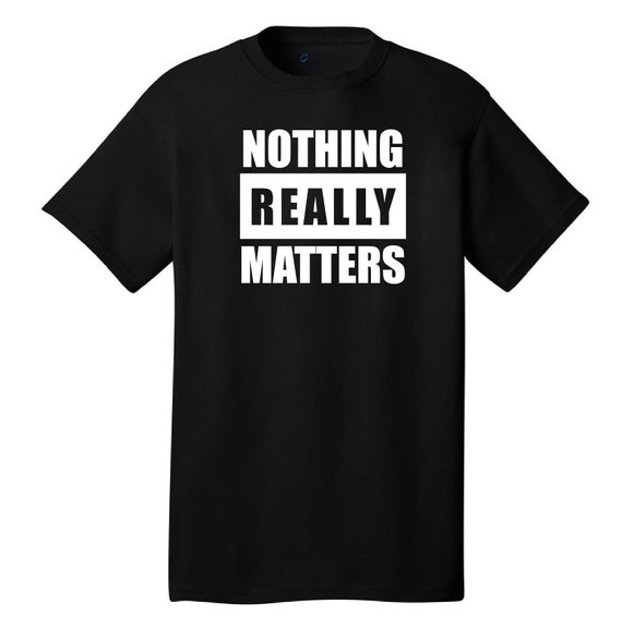 Nothing Really Matters Comical T shirt Bohemian Rhapsody Song Music Etsy