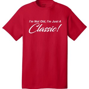 I'm Not Old, I'm Just A Classic Comical T-Shirt Funny Humor Classic Retro Old School image 9