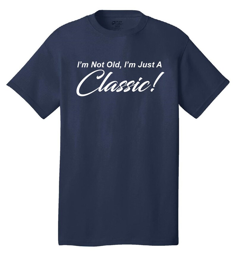 I'm Not Old, I'm Just A Classic Comical T-Shirt Funny Humor Classic Retro Old School image 6